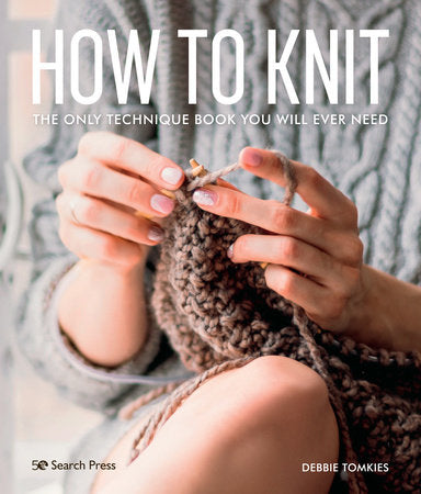 How To Knit- The Only Technique Book You Will Ever Need