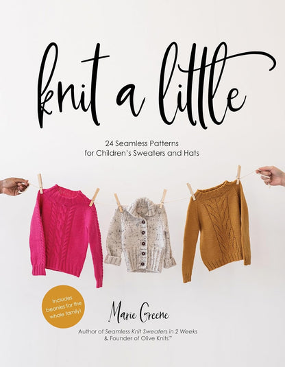 Knit a Little: 24 Seamless Patterns for Children’s Sweaters and Hats - by Marie Greene