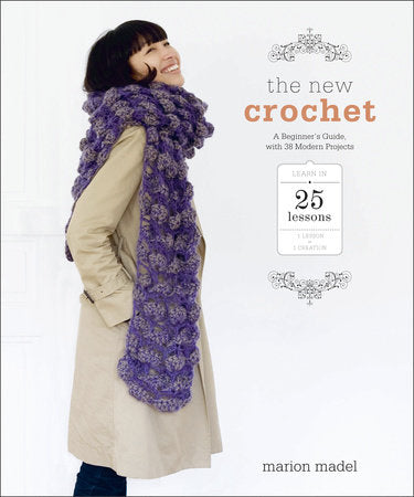 the new crochet: A Beginner's Guide with 38 Modern Projects