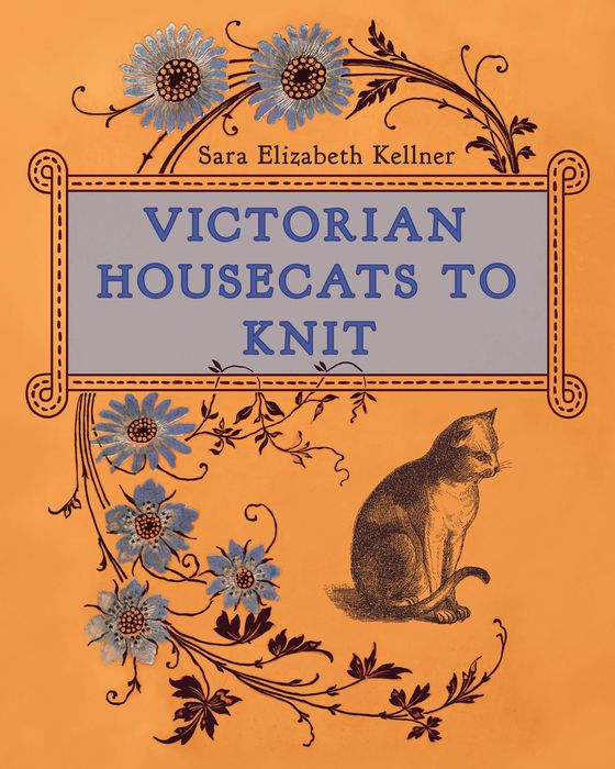 Victorian Housecats to Knit - by Sara Elizabeth Kellner