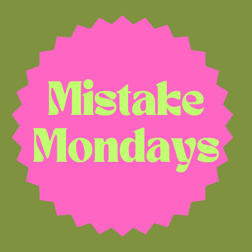 Mistake Mondays- Feb 24 5:30-7pm $25