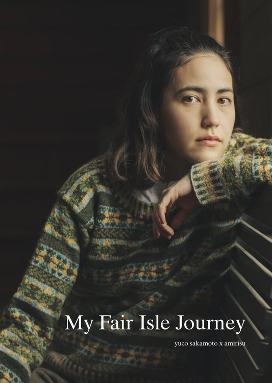 My Fair Isle Journey - Yuco Sakamoto x amirisu